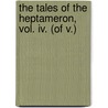 The Tales Of The Heptameron, Vol. Iv. (of V.) door Queen Marguerite