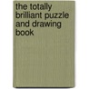 The Totally Brilliant Puzzle and Drawing Book door Lisa Regan