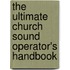 The Ultimate Church Sound Operator's Handbook