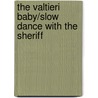 The Valtieri Baby/Slow Dance with the Sheriff by Caroline Logan