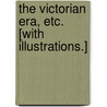 The Victorian Era, etc. [With illustrations.] door Robert E. Anderson