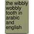 The Wibbly Wobbly Tooth In Arabic And English