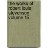 The Works of Robert Louis Stevenson Volume 15 door Robert Louis Stevension