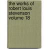 The Works of Robert Louis Stevenson Volume 18 door Robert Louis Stevension