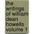 The Writings of William Dean Howells Volume 1