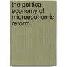The political economy of microeconomic reform by Manuel Palma Rangel