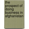 The prospect of doing business in Afghanistan door Mohammad Jobair Saskai