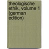 Theologische Ethik, Volume 1 (German Edition) by Julius Holtzmann Heinrich