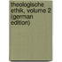 Theologische Ethik, Volume 2 (German Edition)