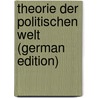 Theorie Der Politischen Welt (German Edition) door Ferdinand Friedrich Buchholz Paul