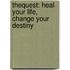 Thequest: Heal Your Life, Change Your Destiny