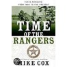 Time Of The Rangers: From 1900 To The Present door Mike Cox