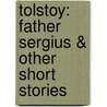 Tolstoy: Father Sergius & Other Short Stories door Count Leo Nikolayevich Tolstoy