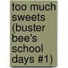 Too Much Sweets (Buster Bee's School Days #1) door William Robert Stanek