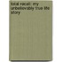 Total Recall: My Unbelievably True Life Story