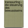 TransSurfing - Die Steuerung des Bewusstseins by Vadim Zeland