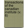 Transactions of the Canadian Institute (V. 6) by Canadian Institute