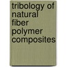 Tribology of Natural Fiber Polymer Composites door Navin Chand