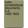 Tudor Constitutional Documents A.D. 1485-1603 by J.R. Tanner