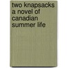 Two Knapsacks A Novel of Canadian Summer Life by John Campbell
