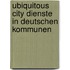 Ubiquitous City Dienste in deutschen Kommunen