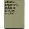 Ultimate Beginner's Guide to Tunisian Crochet door Kim Guzman