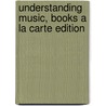Understanding Music, Books a la Carte Edition door Jeremy Yudkin