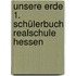 Unsere Erde 1. Schülerbuch Realschule Hessen