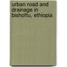 Urban Road and Drainage in Bishoftu, Ethiopia door Dagnachew Adugna Belete
