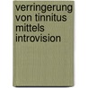 Verringerung von Tinnitus mittels Introvision by Britta Buth