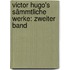 Victor Hugo's Sämmtliche Werke: zweiter Band