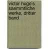 Victor Hugo's saemmtliche Werke, dritter Band door Victor Hugo