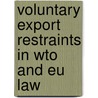 Voluntary Export Restraints In Wto And Eu Law door Sabina Nueesch