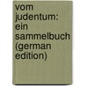 Vom Judentum: ein Sammelbuch (German Edition) door Jüdischer Hochschüler B. Kochba Verein
