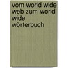 Vom World Wide Web zum World Wide Wörterbuch door Christa Knapp
