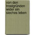 Von den Trostgründen wider ein sieches Leben