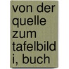 Von Der Quelle Zum Tafelbild I, Buch by Herbert Kohl