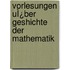 Vorlesungen uÌ¿ber geshichte der mathematik