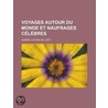 Voyages Autour Du Monde Et Naufrages C L Bres by Gabriel LaFond De Lurcy