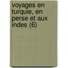 Voyages En Turquie, En Perse Et Aux Indes (6) by Jean-Baptiste Tavernier