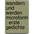 Wandern und Werden microform : Erste Gedichte