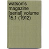 Watson's Magazine [Serial] Volume 15,1 (1912) door Thomas E. Watson