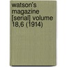 Watson's Magazine [Serial] Volume 18,6 (1914) door Thomas E. Watson