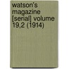 Watson's Magazine [Serial] Volume 19,2 (1914) by Thomas E. Watson