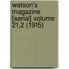 Watson's Magazine [Serial] Volume 21,2 (1915) by Thomas E. Watson