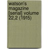 Watson's Magazine [Serial] Volume 22,2 (1915) by Thomas E. Watson