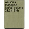 Watson's Magazine [Serial] Volume 23,2 (1916) by Thomas E. Watson