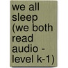 We All Sleep (We Both Read Audio - Level K-1) door D.J. Panec