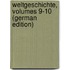 Weltgeschichte, Volumes 9-10 (German Edition)