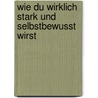 Wie du wirklich stark und selbstbewusst wirst door Armin Kaster